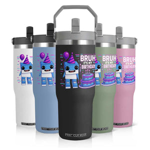 Bruh Its My Birthday Flip Straw Tumbler Italian Brainrot Meme Family Party Bday Los Tralaleritos TS10 Print Your Wear