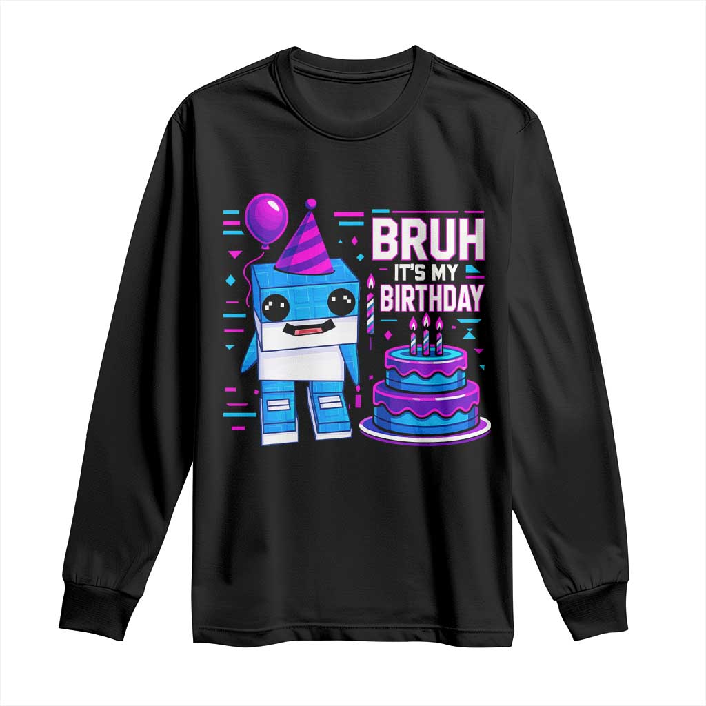 Bruh Its My Birthday Long Sleeve Shirt Italian Brainrot Meme Family Party Bday Los Tralaleritos TS10 Black Print Your Wear