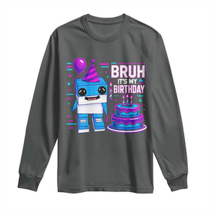 Bruh Its My Birthday Long Sleeve Shirt Italian Brainrot Meme Family Party Bday Los Tralaleritos TS10 Dark Heather Print Your Wear