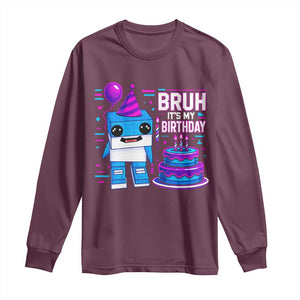 Bruh Its My Birthday Long Sleeve Shirt Italian Brainrot Meme Family Party Bday Los Tralaleritos TS10 Maroon Print Your Wear