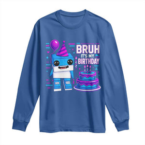 Bruh Its My Birthday Long Sleeve Shirt Italian Brainrot Meme Family Party Bday Los Tralaleritos TS10 Royal Blue Print Your Wear