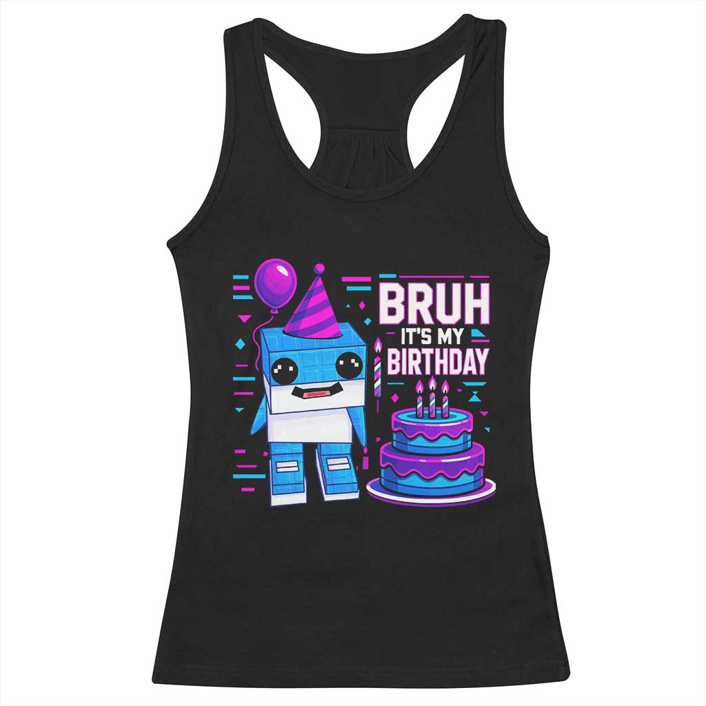 Bruh Its My Birthday Racerback Tank Top Italian Brainrot Meme Family Party Bday Los Tralaleritos TS10 Black Print Your Wear