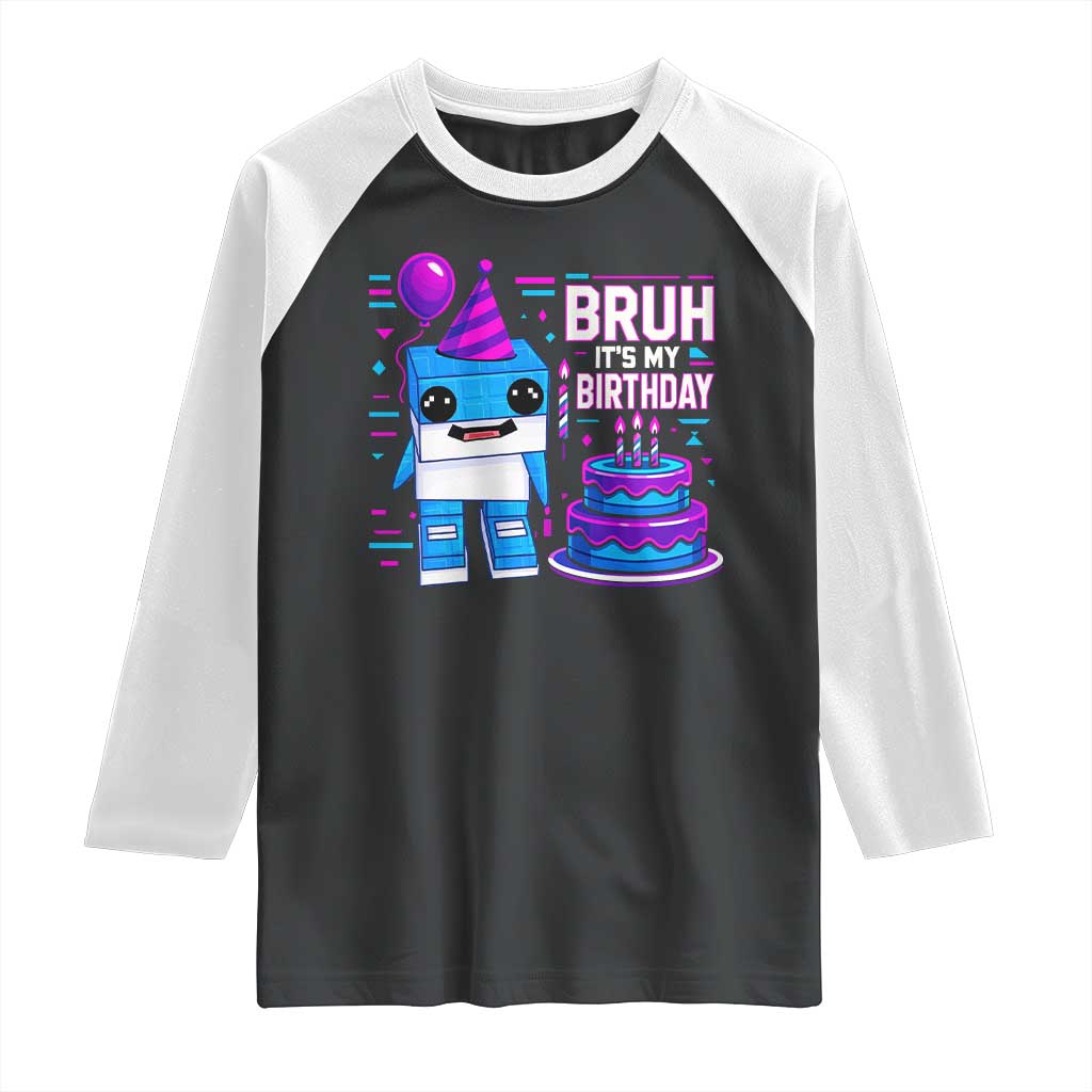 Bruh Its My Birthday Raglan Shirt Italian Brainrot Meme Family Party Bday Los Tralaleritos TS10 Black White Print Your Wear