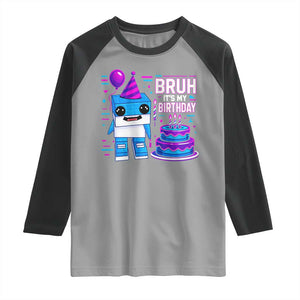 Bruh Its My Birthday Raglan Shirt Italian Brainrot Meme Family Party Bday Los Tralaleritos TS10 Sport Gray Black Print Your Wear