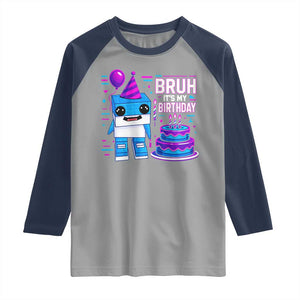 Bruh Its My Birthday Raglan Shirt Italian Brainrot Meme Family Party Bday Los Tralaleritos TS10 Sport Gray Navy Print Your Wear