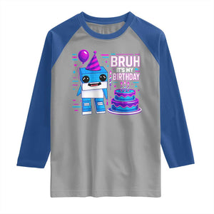 Bruh Its My Birthday Raglan Shirt Italian Brainrot Meme Family Party Bday Los Tralaleritos TS10 Sport Gray Royal Print Your Wear