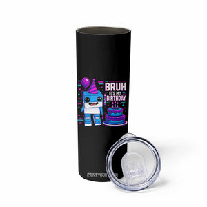 Bruh Its My Birthday Skinny Tumbler Italian Brainrot Meme Family Party Bday Los Tralaleritos TS10 Print Your Wear