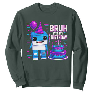 Bruh Its My Birthday Sweatshirt Italian Brainrot Meme Family Party Bday Los Tralaleritos TS10 Dark Forest Green Print Your Wear