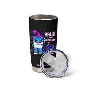 Bruh Its My Birthday Tumbler Cup Italian Brainrot Meme Family Party Bday Los Tralaleritos TS10 Print Your Wear