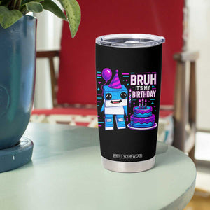 Bruh Its My Birthday Tumbler Cup Italian Brainrot Meme Family Party Bday Los Tralaleritos TS10 Print Your Wear