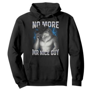 Funny Alpha Wolf Hoodie No More Mr Nice Guy Unhinged Brainrot Meme Vintage Bootleg TS10 Black Print Your Wear