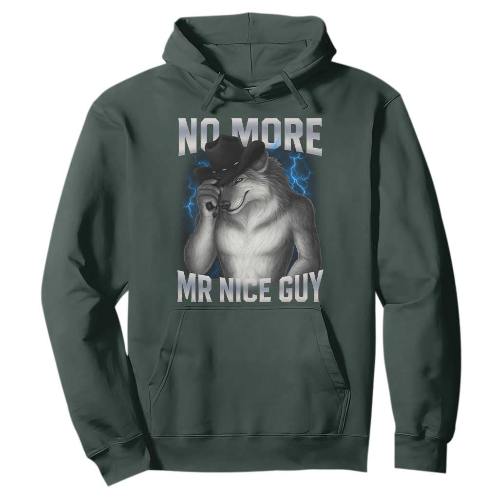 Funny Alpha Wolf Hoodie No More Mr Nice Guy Unhinged Brainrot Meme Vintage Bootleg TS10 Dark Forest Green Print Your Wear