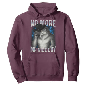 Funny Alpha Wolf Hoodie No More Mr Nice Guy Unhinged Brainrot Meme Vintage Bootleg TS10 Maroon Print Your Wear