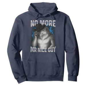 Funny Alpha Wolf Hoodie No More Mr Nice Guy Unhinged Brainrot Meme Vintage Bootleg TS10 Navy Print Your Wear