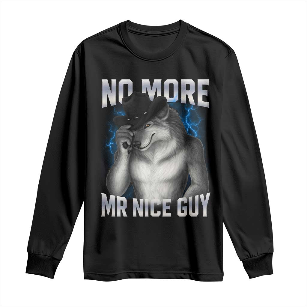 Funny Alpha Wolf Long Sleeve Shirt No More Mr Nice Guy Unhinged Brainrot Meme Vintage Bootleg TS10 Black Print Your Wear