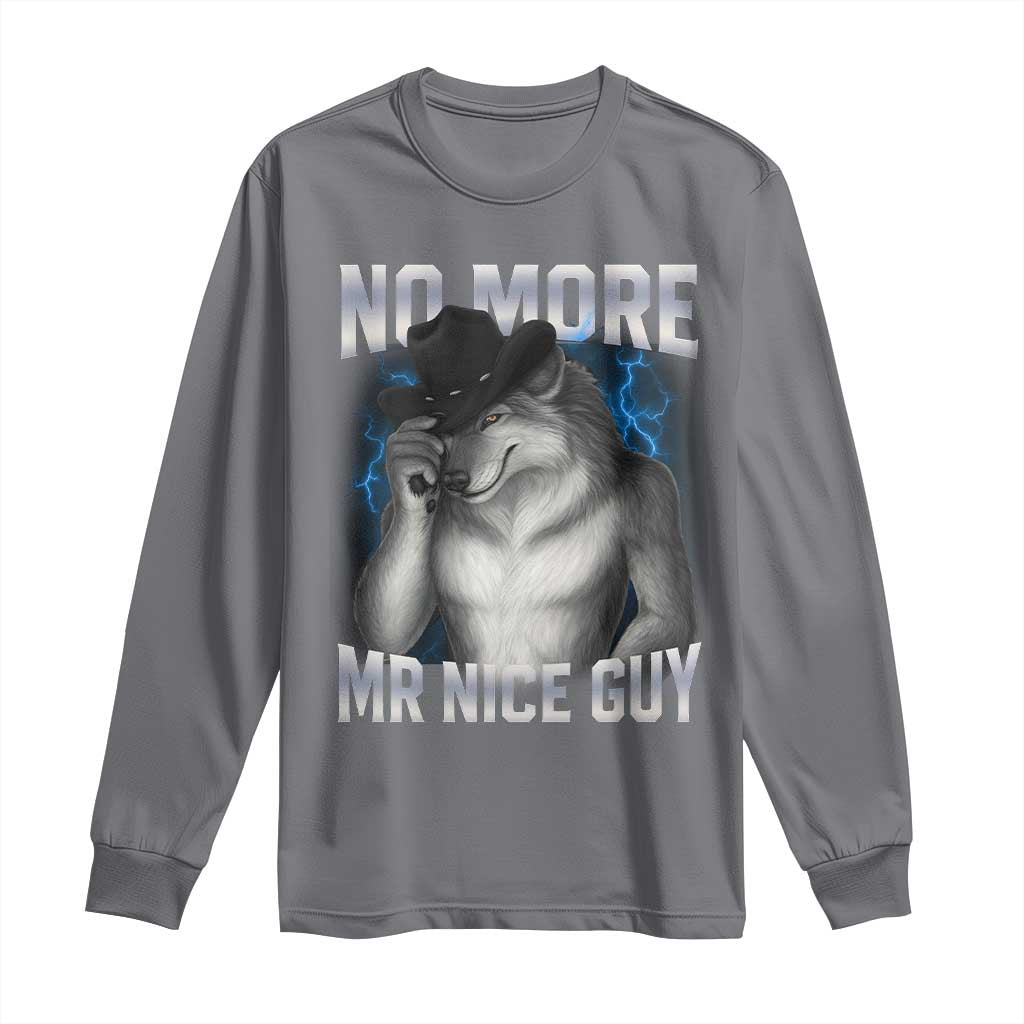 Funny Alpha Wolf Long Sleeve Shirt No More Mr Nice Guy Unhinged Brainrot Meme Vintage Bootleg TS10 Charcoal Print Your Wear