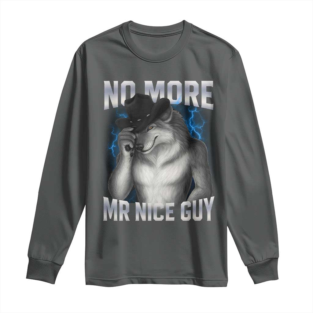 Funny Alpha Wolf Long Sleeve Shirt No More Mr Nice Guy Unhinged Brainrot Meme Vintage Bootleg TS10 Dark Heather Print Your Wear
