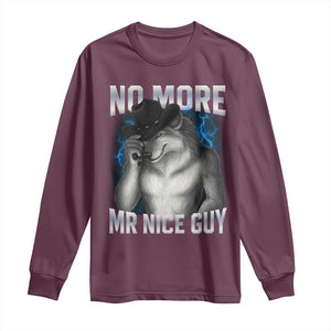 Funny Alpha Wolf Long Sleeve Shirt No More Mr Nice Guy Unhinged Brainrot Meme Vintage Bootleg TS10 Maroon Print Your Wear