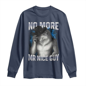 Funny Alpha Wolf Long Sleeve Shirt No More Mr Nice Guy Unhinged Brainrot Meme Vintage Bootleg TS10 Navy Print Your Wear