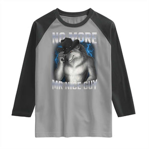 Funny Alpha Wolf Raglan Shirt No More Mr Nice Guy Unhinged Brainrot Meme Vintage Bootleg TS10 Sport Gray Black Print Your Wear