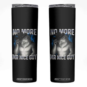 Funny Alpha Wolf Skinny Tumbler No More Mr Nice Guy Unhinged Brainrot Meme Vintage Bootleg TS10 Black Print Your Wear