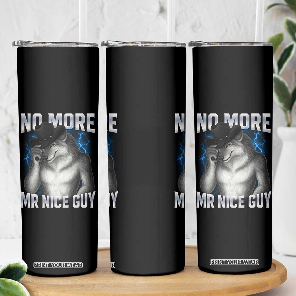 Funny Alpha Wolf Skinny Tumbler No More Mr Nice Guy Unhinged Brainrot Meme Vintage Bootleg TS10 Print Your Wear