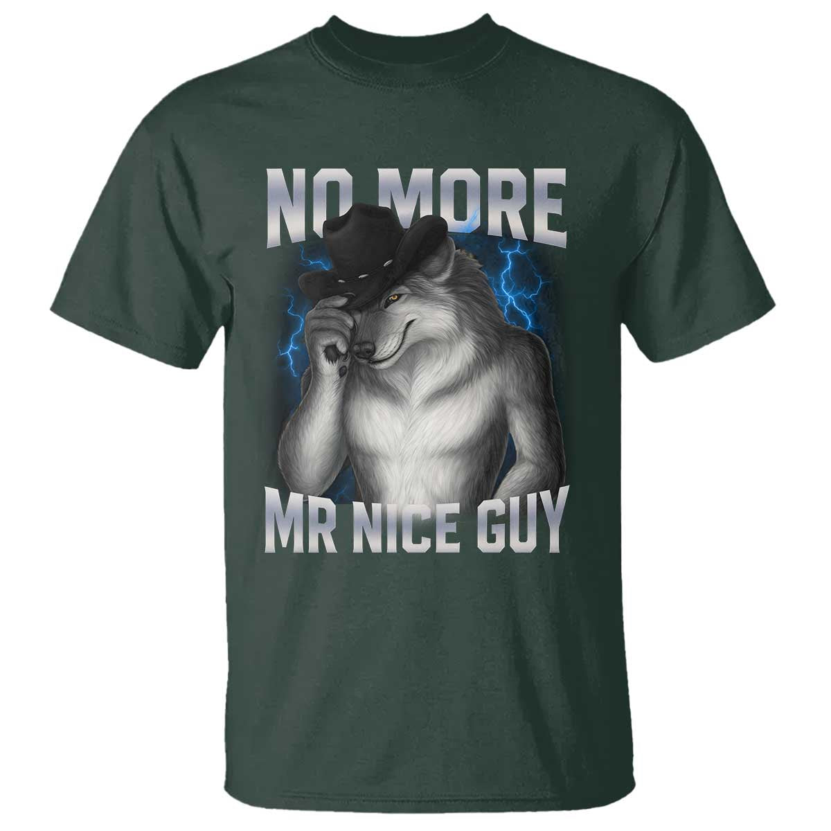 Funny Alpha Wolf T Shirt No More Mr Nice Guy Unhinged Brainrot Meme Vintage Bootleg TS10 Dark Forest Green Print Your Wear