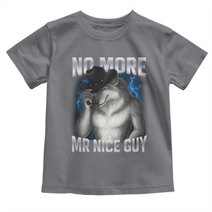 Funny Alpha Wolf Toddler T Shirt No More Mr Nice Guy Unhinged Brainrot Meme Vintage Bootleg TS10 Charcoal Print Your Wear