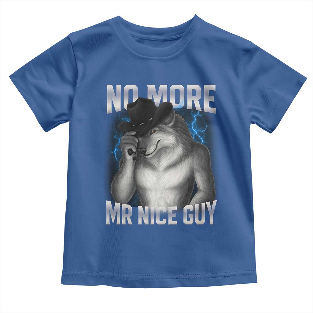 Funny Alpha Wolf Toddler T Shirt No More Mr Nice Guy Unhinged Brainrot Meme Vintage Bootleg TS10 Royal Blue Print Your Wear