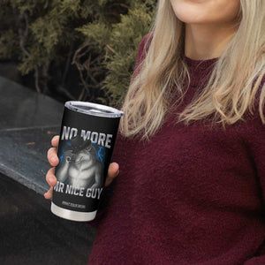 Funny Alpha Wolf Tumbler Cup No More Mr Nice Guy Unhinged Brainrot Meme Vintage Bootleg TS10 Print Your Wear