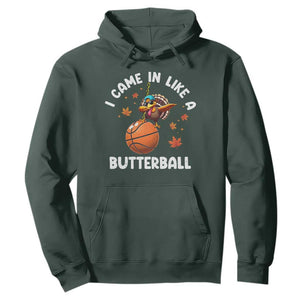 Thanksgiving Turkey Basketball Player Hoodie I Came In Like A Butterball TS10 Dark Forest Green Print Your Wear