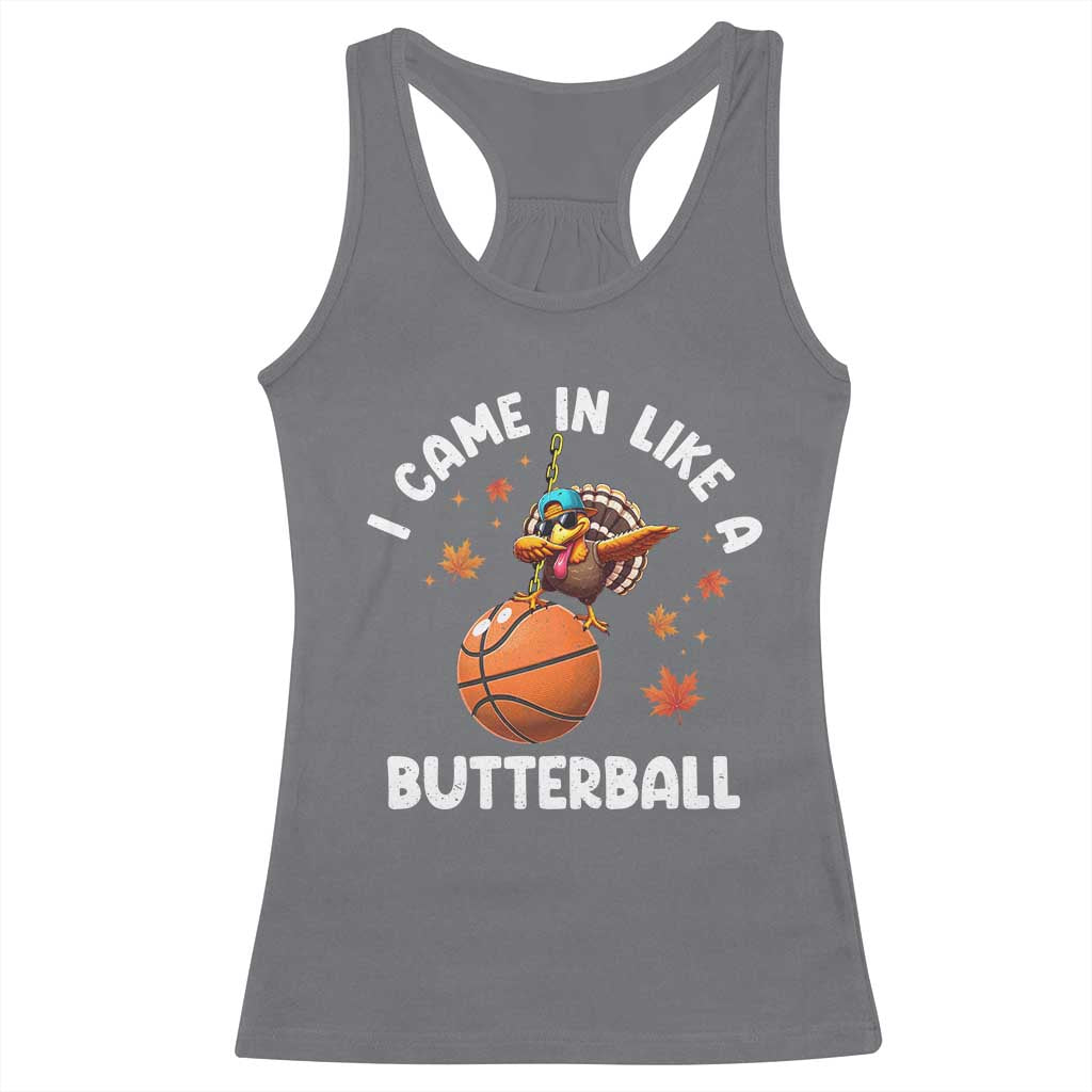 Thanksgiving Turkey Basketball Player Racerback Tank Top I Came In Like A Butterball TS10 Charcoal Print Your Wear