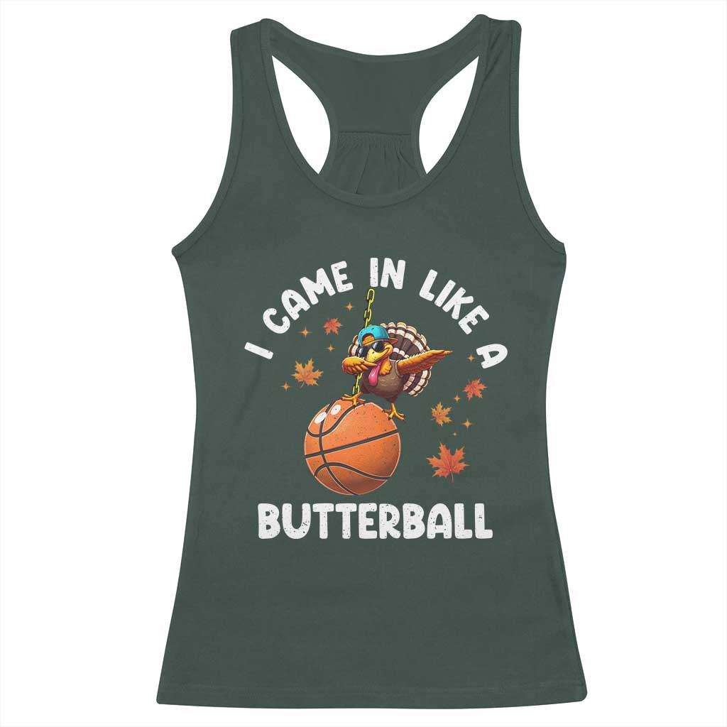 Thanksgiving Turkey Basketball Player Racerback Tank Top I Came In Like A Butterball TS10 Dark Forest Green Print Your Wear