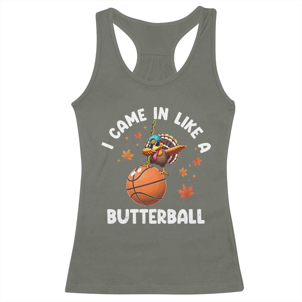 Thanksgiving Turkey Basketball Player Racerback Tank Top I Came In Like A Butterball TS10 Military Green Print Your Wear