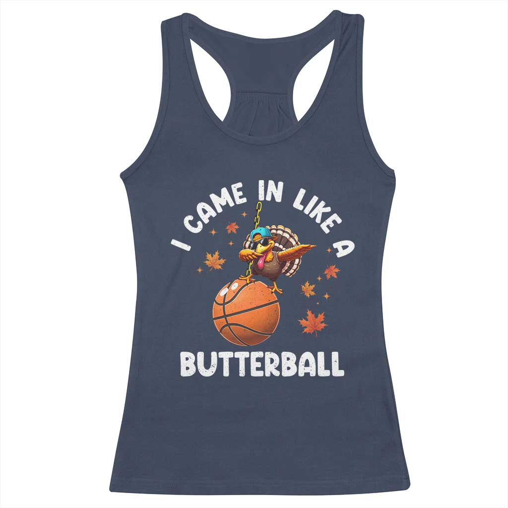 Thanksgiving Turkey Basketball Player Racerback Tank Top I Came In Like A Butterball TS10 Navy Print Your Wear