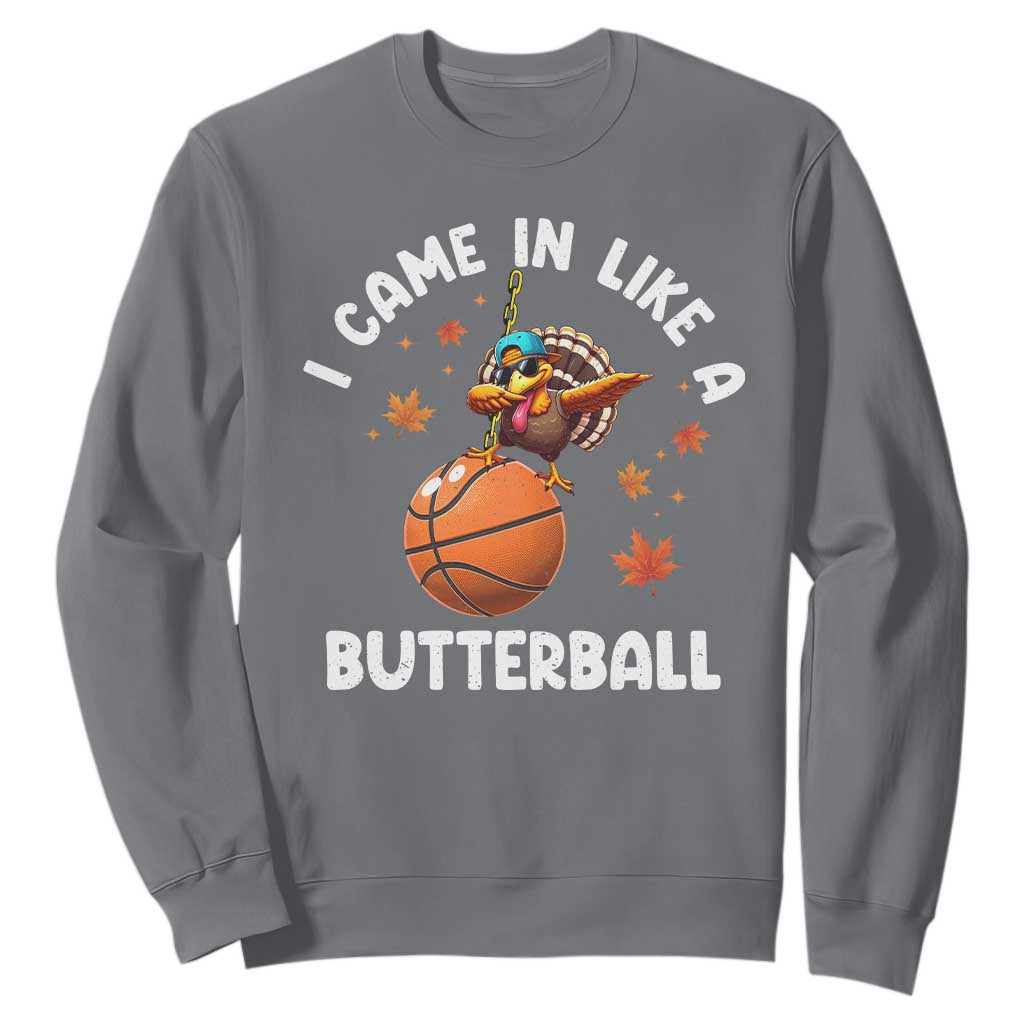 Thanksgiving Turkey Basketball Player Sweatshirt I Came In Like A Butterball TS10 Charcoal Print Your Wear
