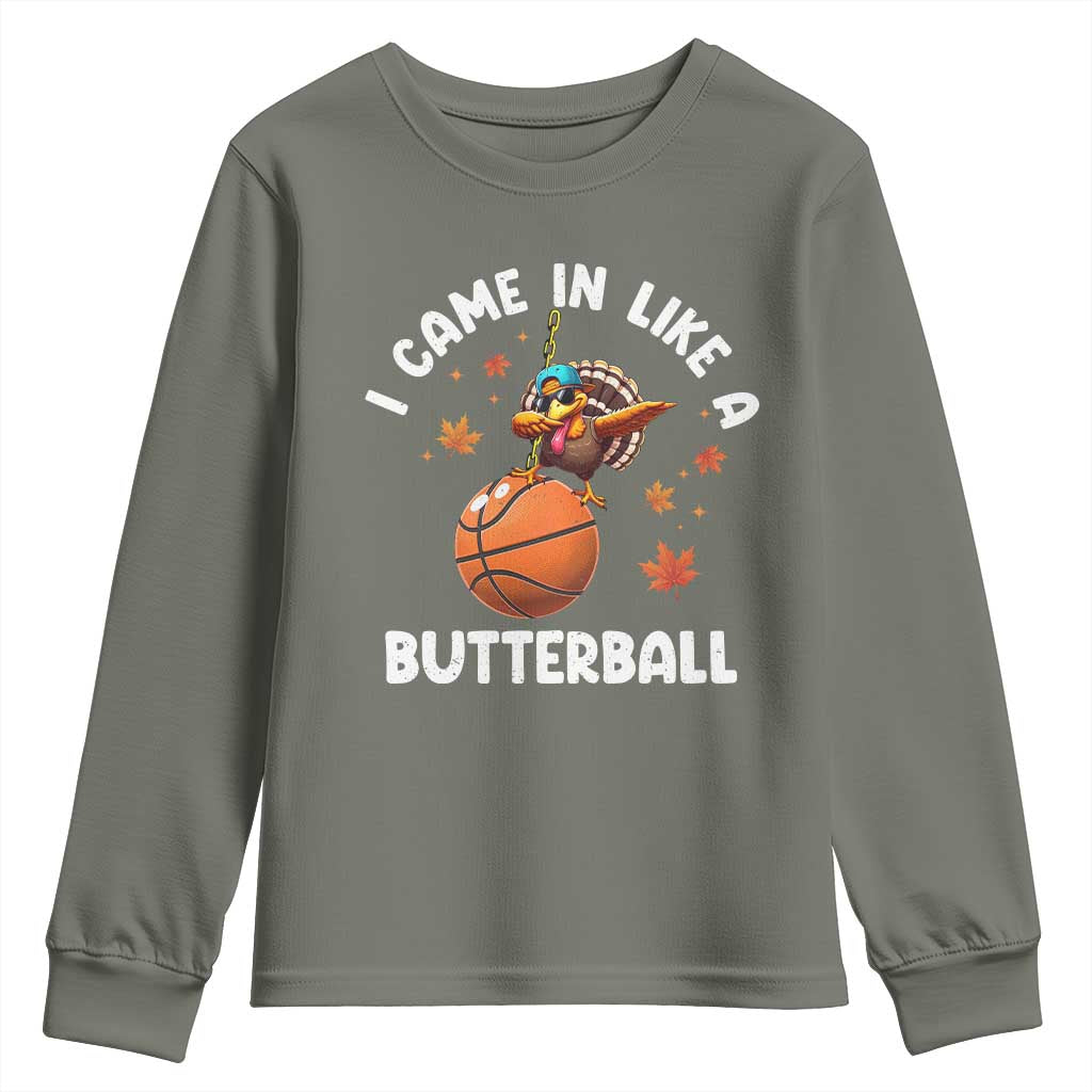 Thanksgiving Turkey Basketball Player Youth Sweatshirt I Came In Like A Butterball TS10 Military Green Print Your Wear