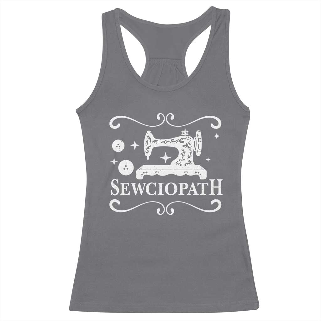 Sewing Lover Racerback Tank Top Sewciopath Quilter Gift TS10 Charcoal Print Your Wear