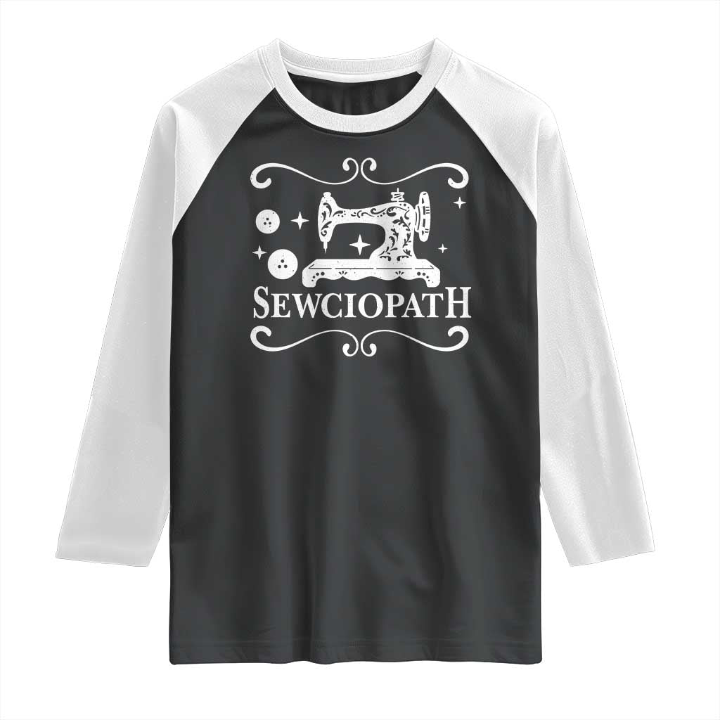 Sewing Lover Raglan Shirt Sewciopath Quilter Gift TS10 Black White Print Your Wear