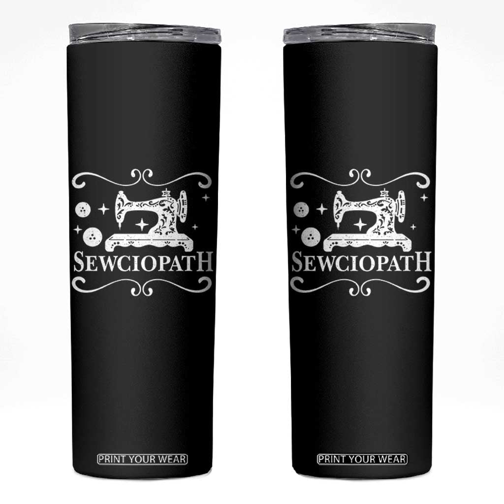 Sewing Lover Skinny Tumbler Sewciopath Quilter Gift TS10 Black Print Your Wear