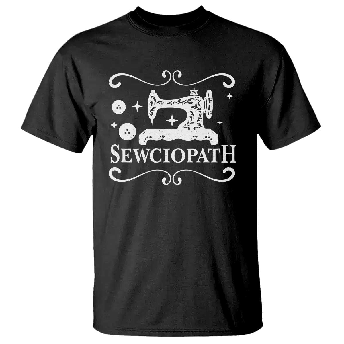 Sewing Lover T Shirt Sewciopath Quilter Gift TS10 Black Print Your Wear
