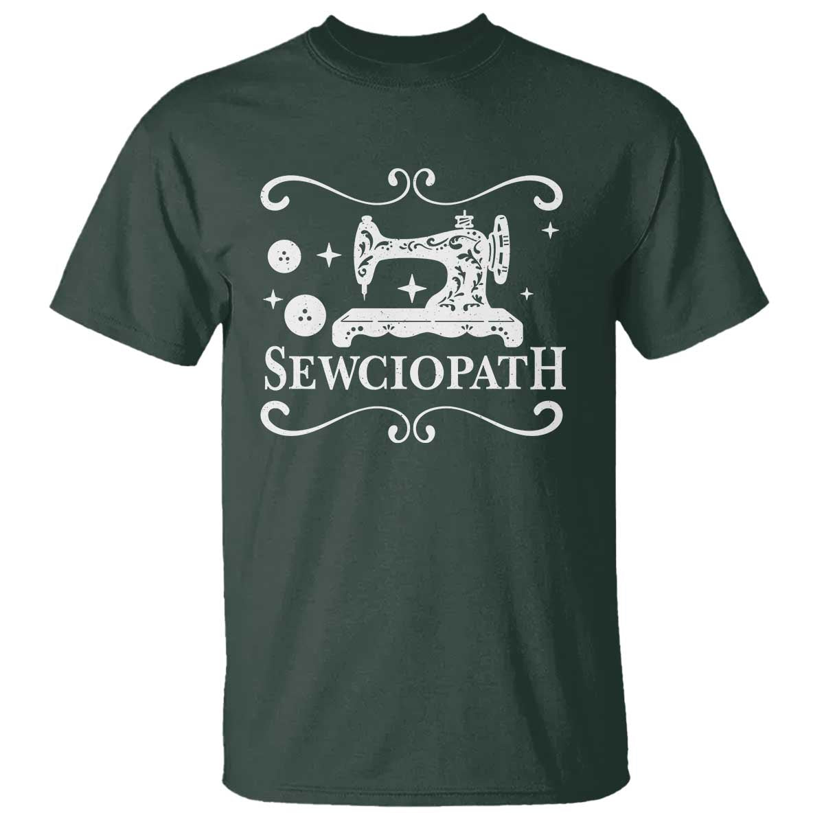 Sewing Lover T Shirt Sewciopath Quilter Gift TS10 Dark Forest Green Print Your Wear