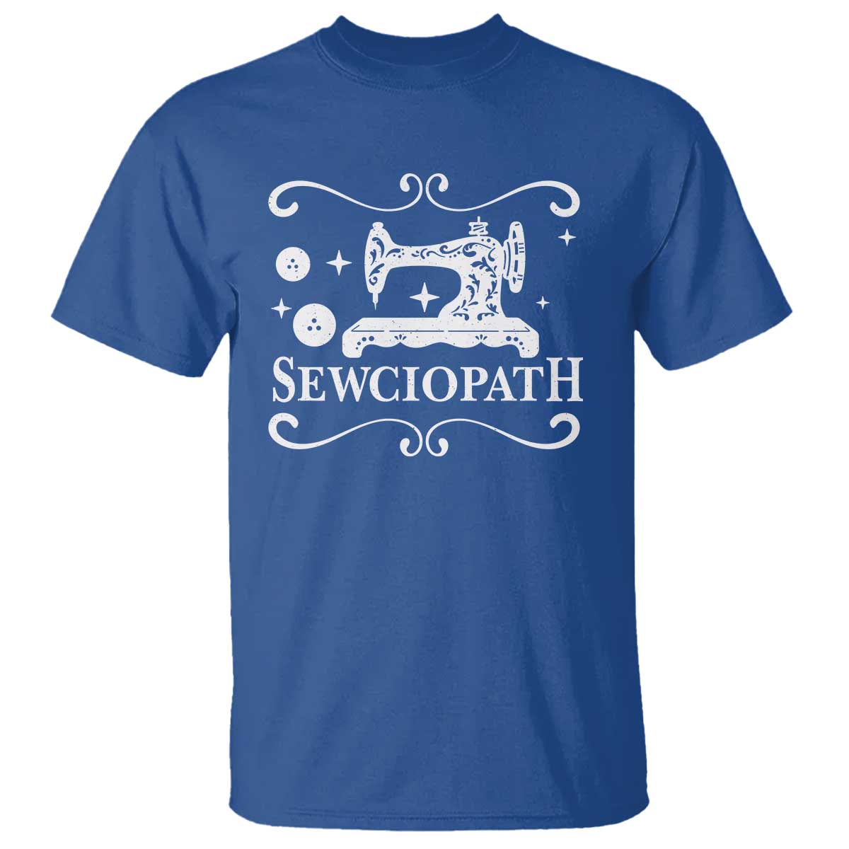 Sewing Lover T Shirt Sewciopath Quilter Gift TS10 Royal Blue Print Your Wear