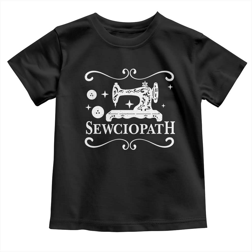 Sewing Lover Toddler T Shirt Sewciopath Quilter Gift TS10 Black Print Your Wear
