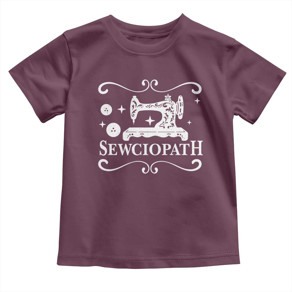 Sewing Lover Toddler T Shirt Sewciopath Quilter Gift TS10 Maroon Print Your Wear