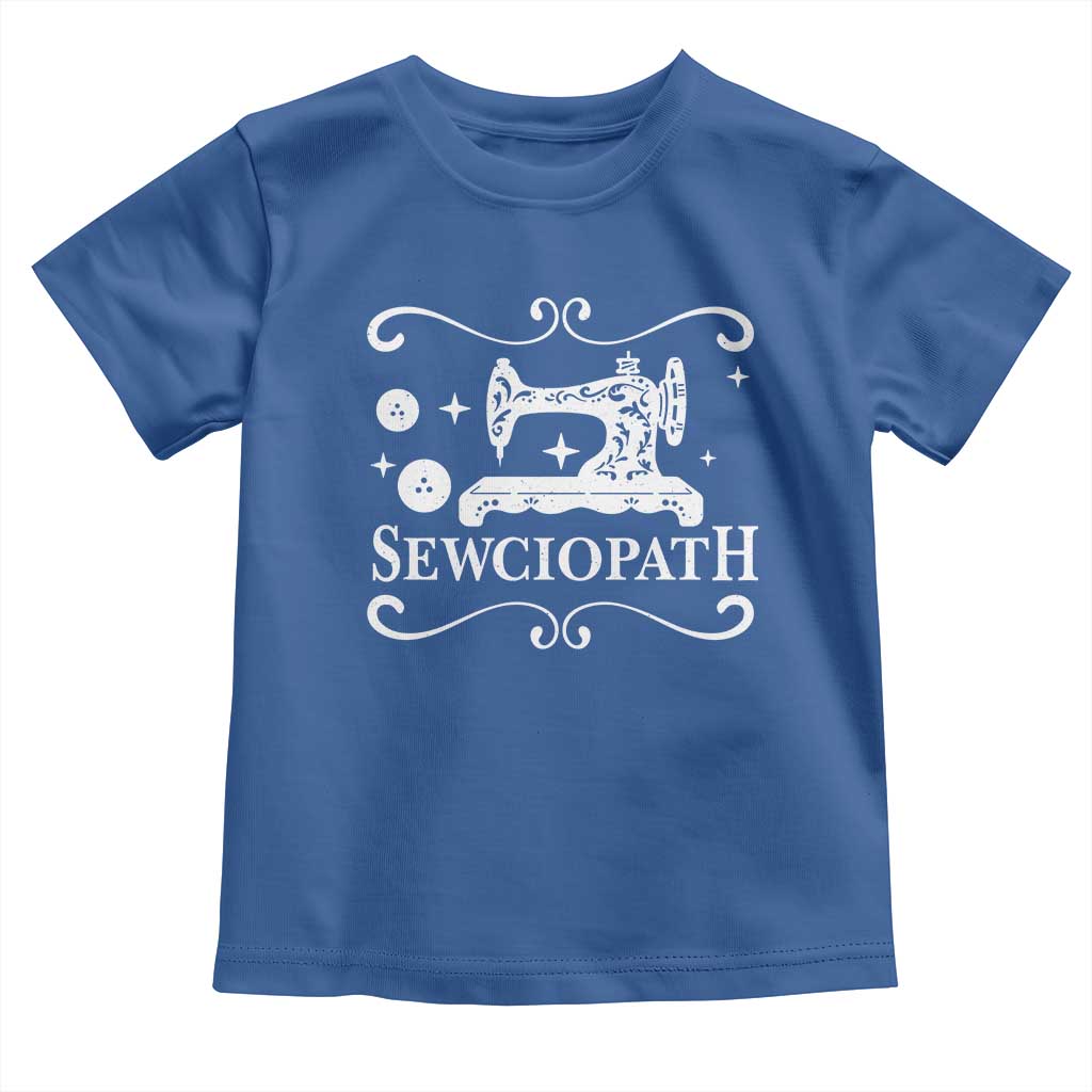 Sewing Lover Toddler T Shirt Sewciopath Quilter Gift TS10 Royal Blue Print Your Wear