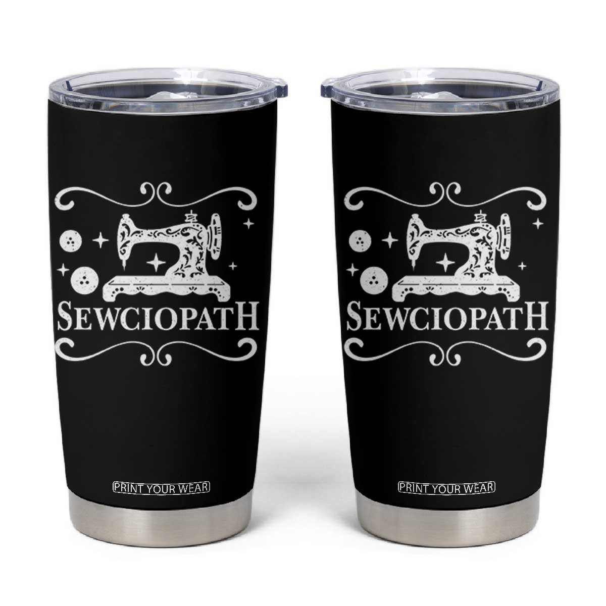 Sewing Lover Tumbler Cup Sewciopath Quilter Gift TS10 Black Print Your Wear