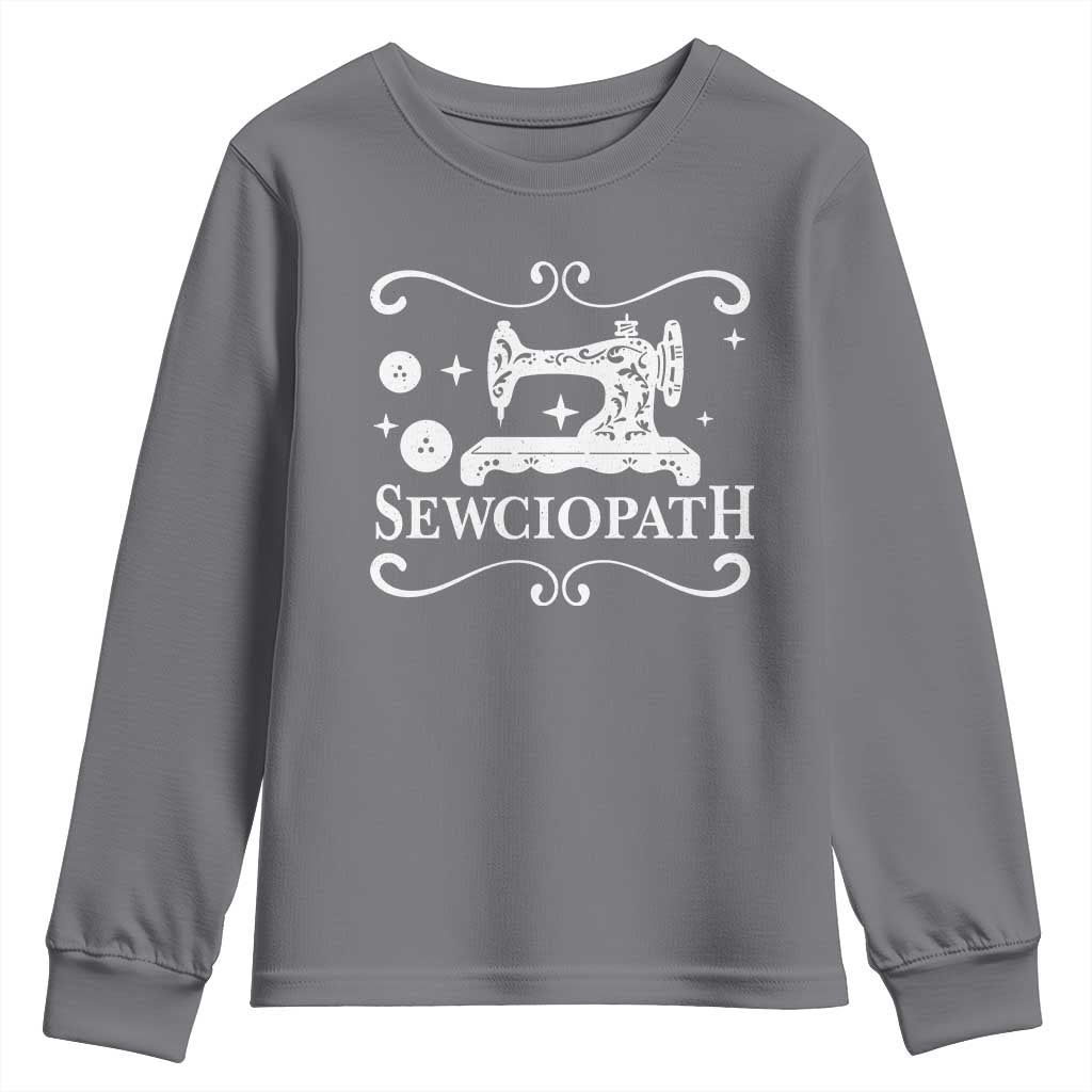 Sewing Lover Youth Sweatshirt Sewciopath Quilter Gift TS10 Charcoal Print Your Wear