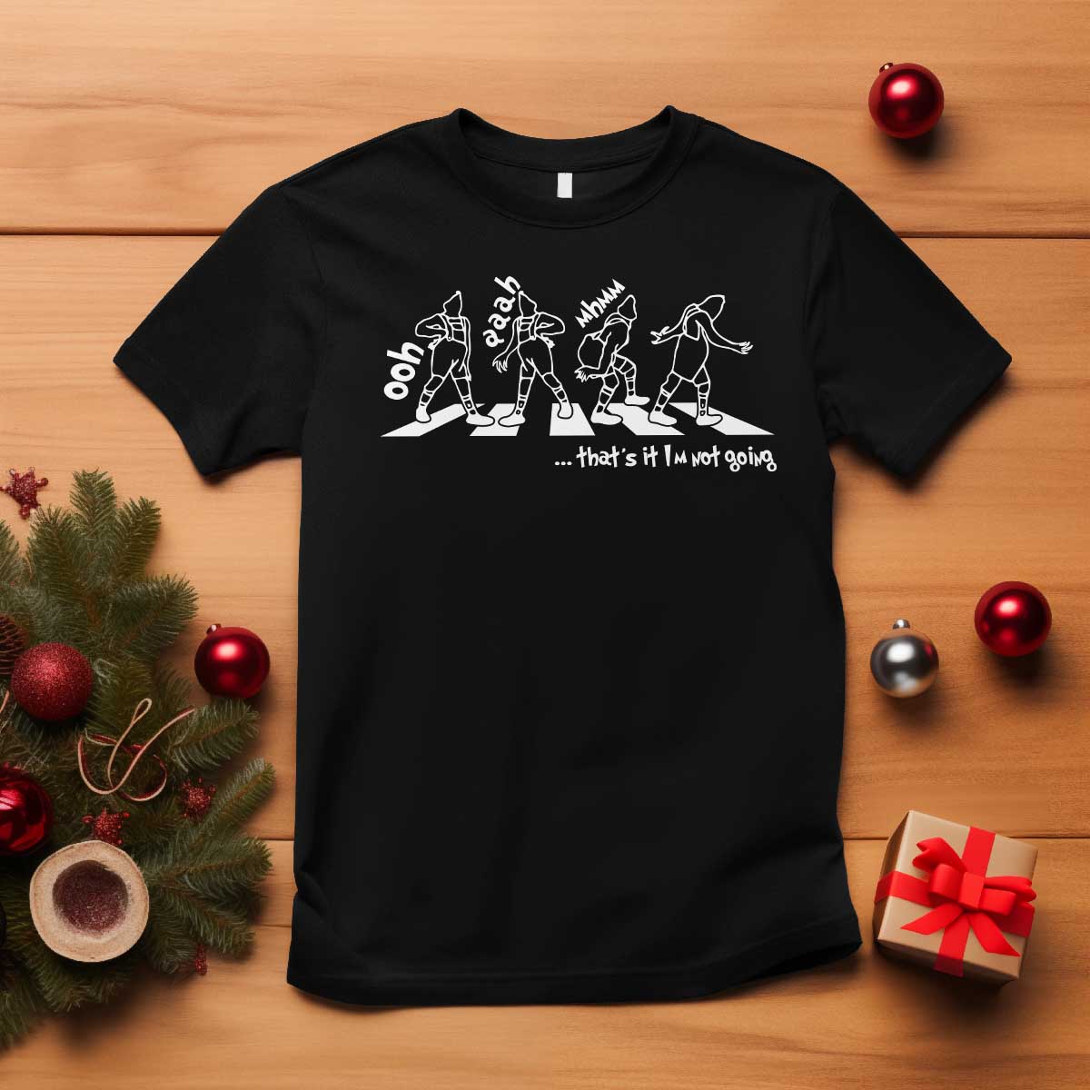 Funny Christmas Grin T Shirt Thats It Im Not Going TS10 Black Print Your Wear