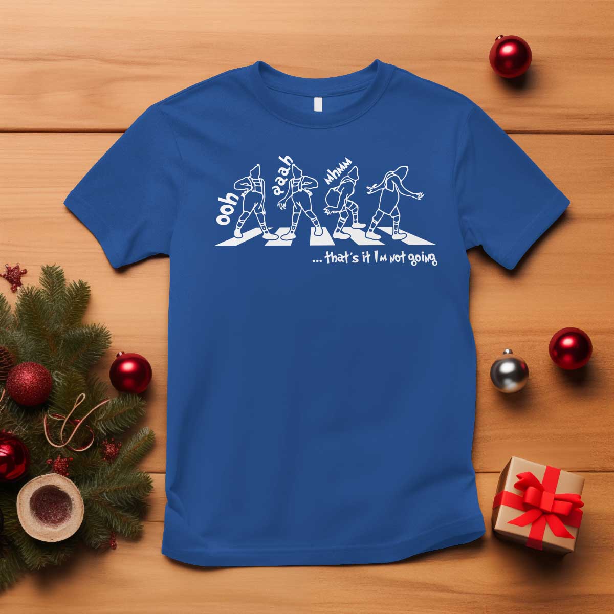 Funny Christmas Grin T Shirt Thats It Im Not Going TS10 Royal Blue Print Your Wear